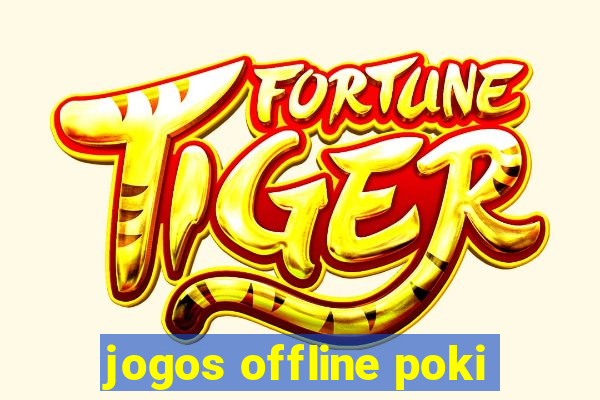 jogos offline poki